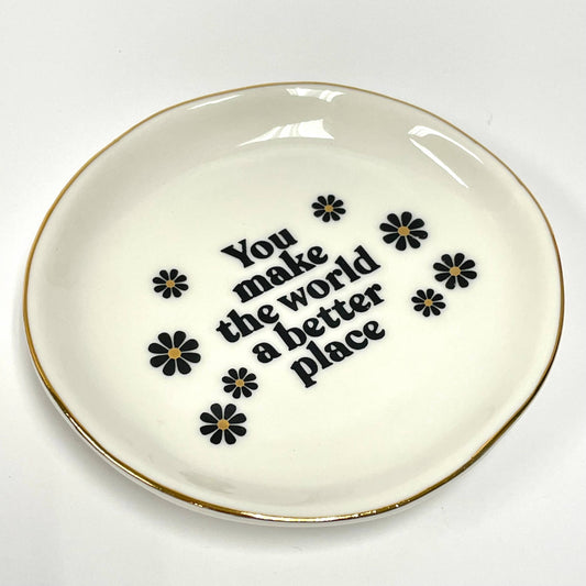 You Make The World A Better Place - Round Trinket Tray