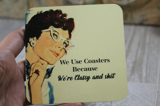 We Use Coasters Because //Square Coaster