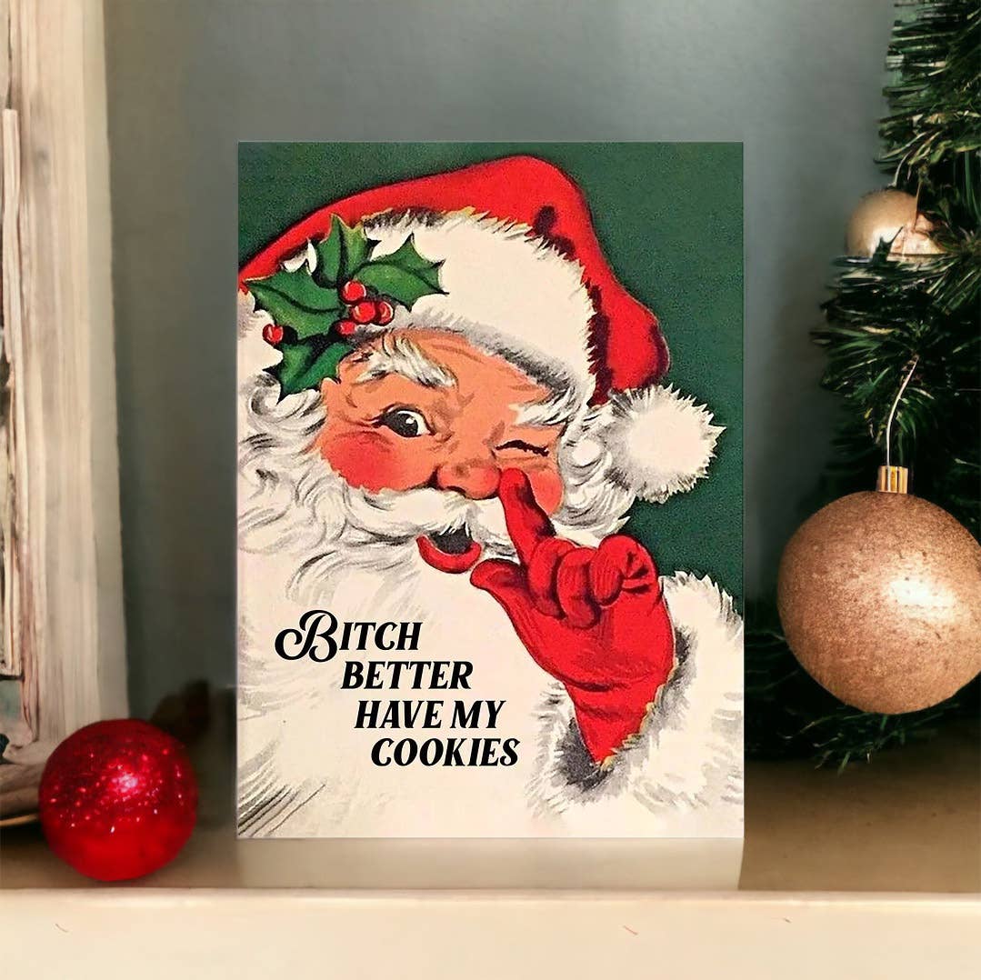 Bitch Better Have My Cookies - Funny Santa Greeting Card