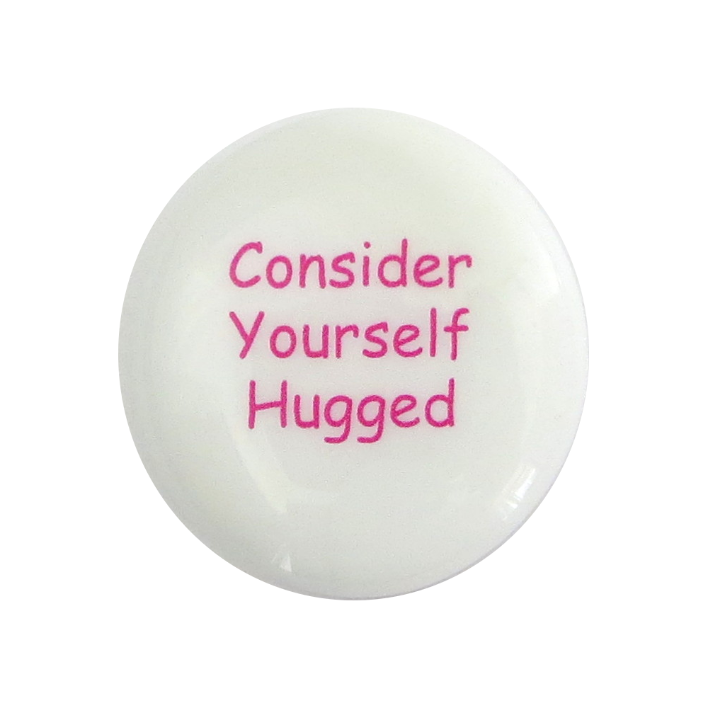 Consider Yourself Hugged Printed on a Glass Stone