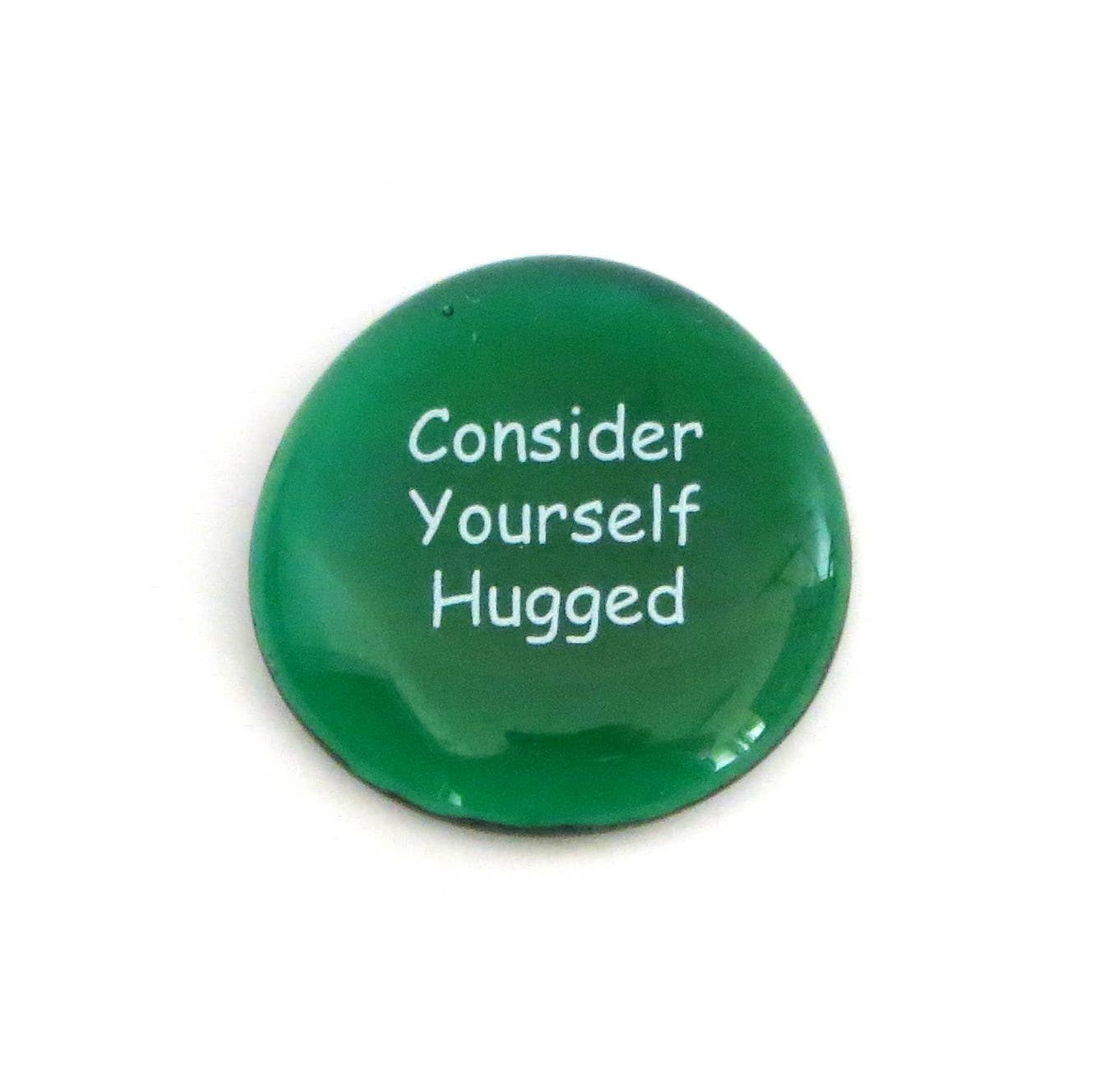 Consider Yourself Hugged Printed on a Glass Stone