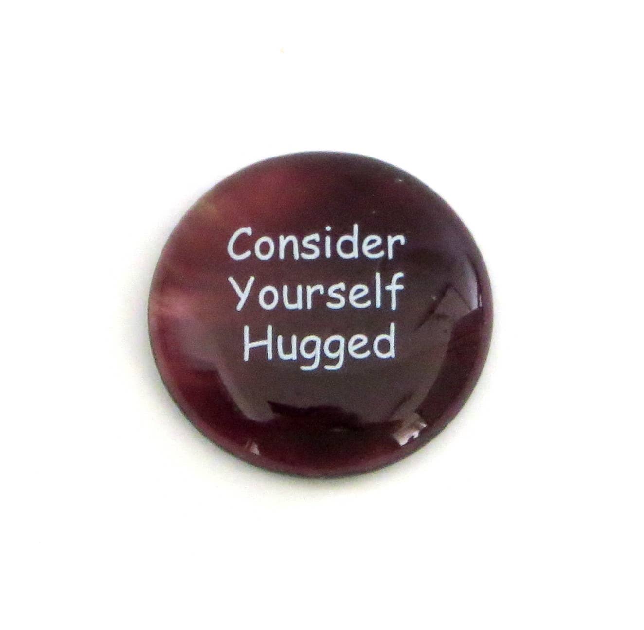 Consider Yourself Hugged Printed on a Glass Stone