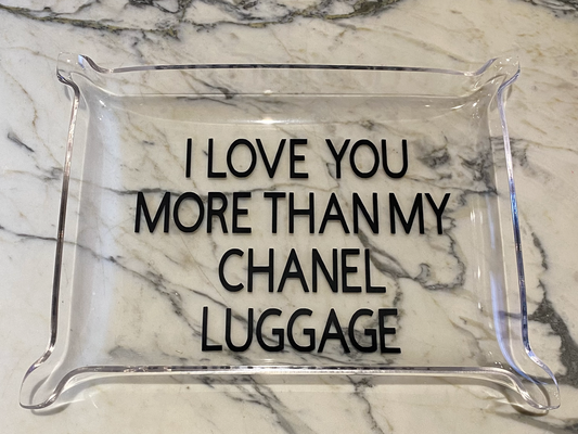 Love You More Than Chanel Luggage