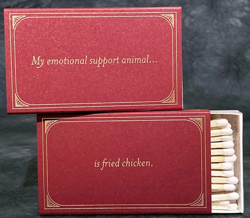 My emotional support animal...is fried chicken