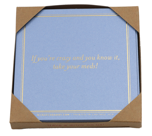 If you’re crazy and you know it… take your meds! - coasters