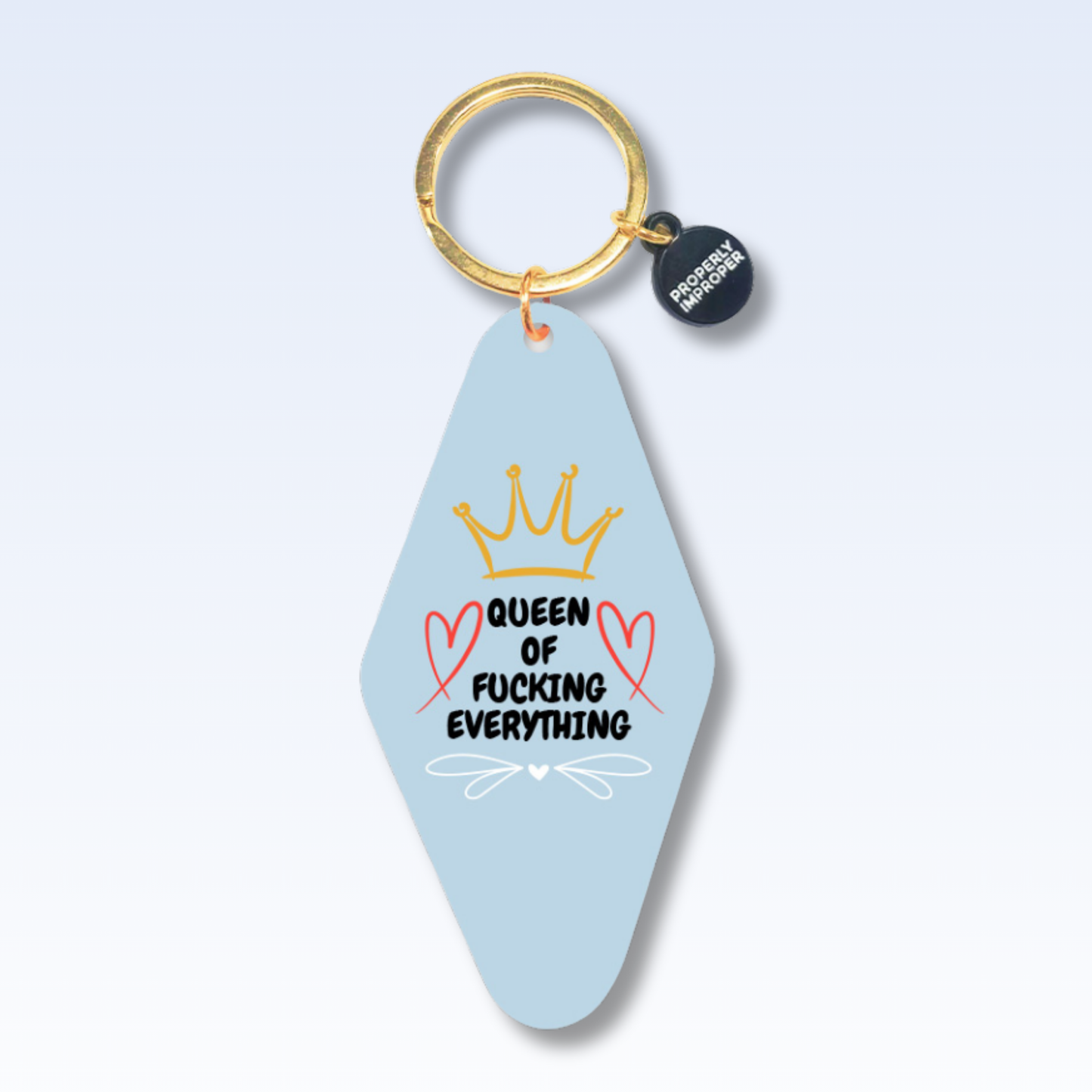 Queen of Fucking Everything - Keychain