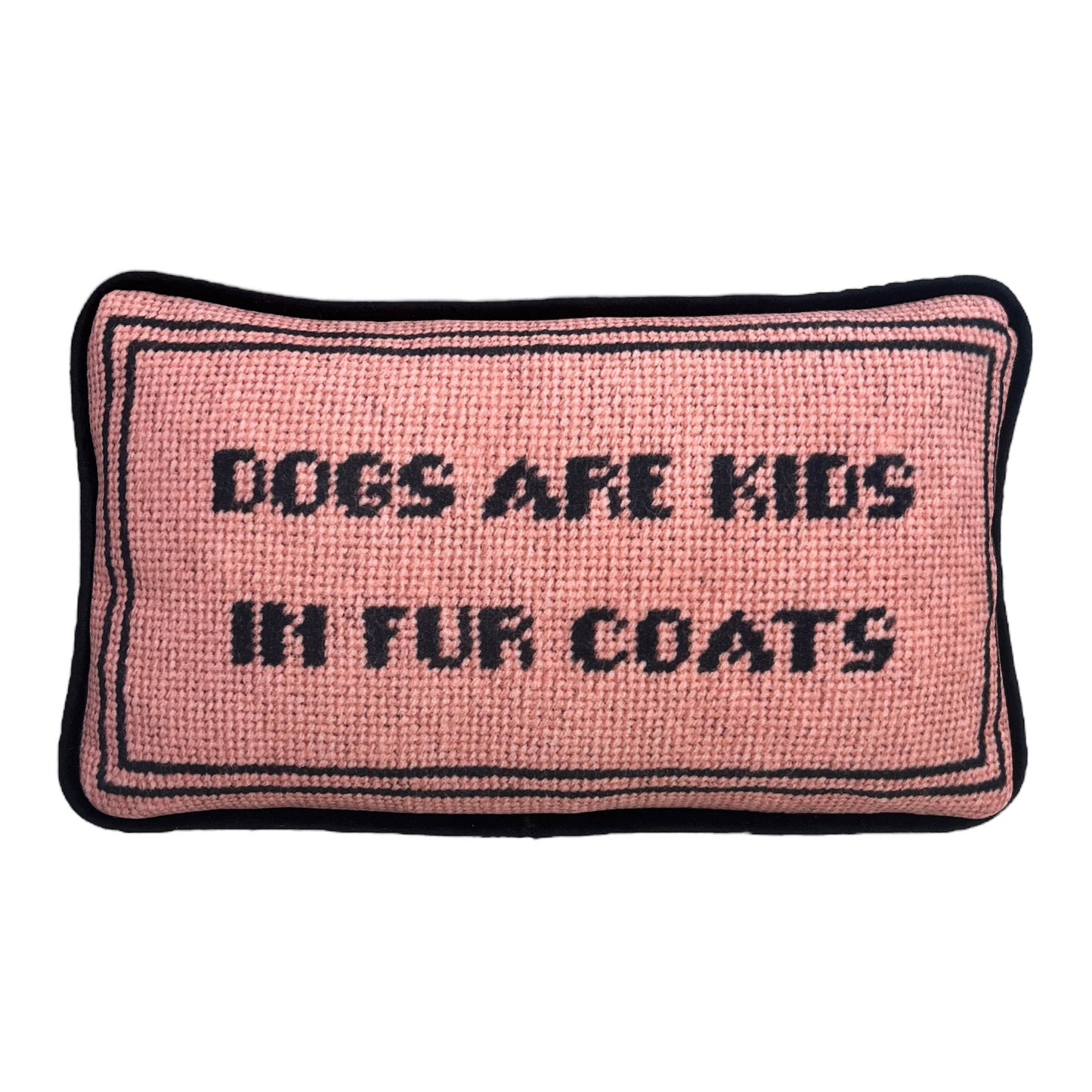 Velvet "Dogs Are Kids In Fur Coats" b/d handmade toss pillow