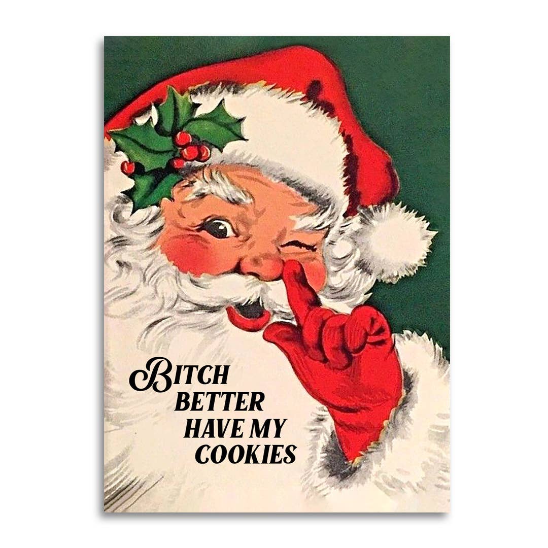 Bitch Better Have My Cookies - Funny Santa Greeting Card