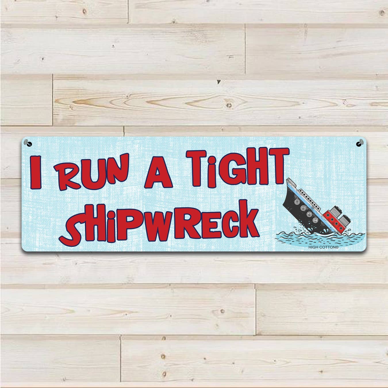 Run a Tight Shipwreck - metal sign