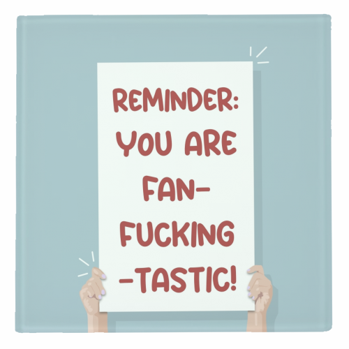 Coasters 'Reminder you are fanfuckingtas