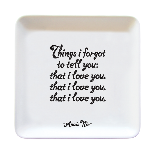 Trinket Dishes - TR312- Things I Forgot To Tell(Anais Nin)