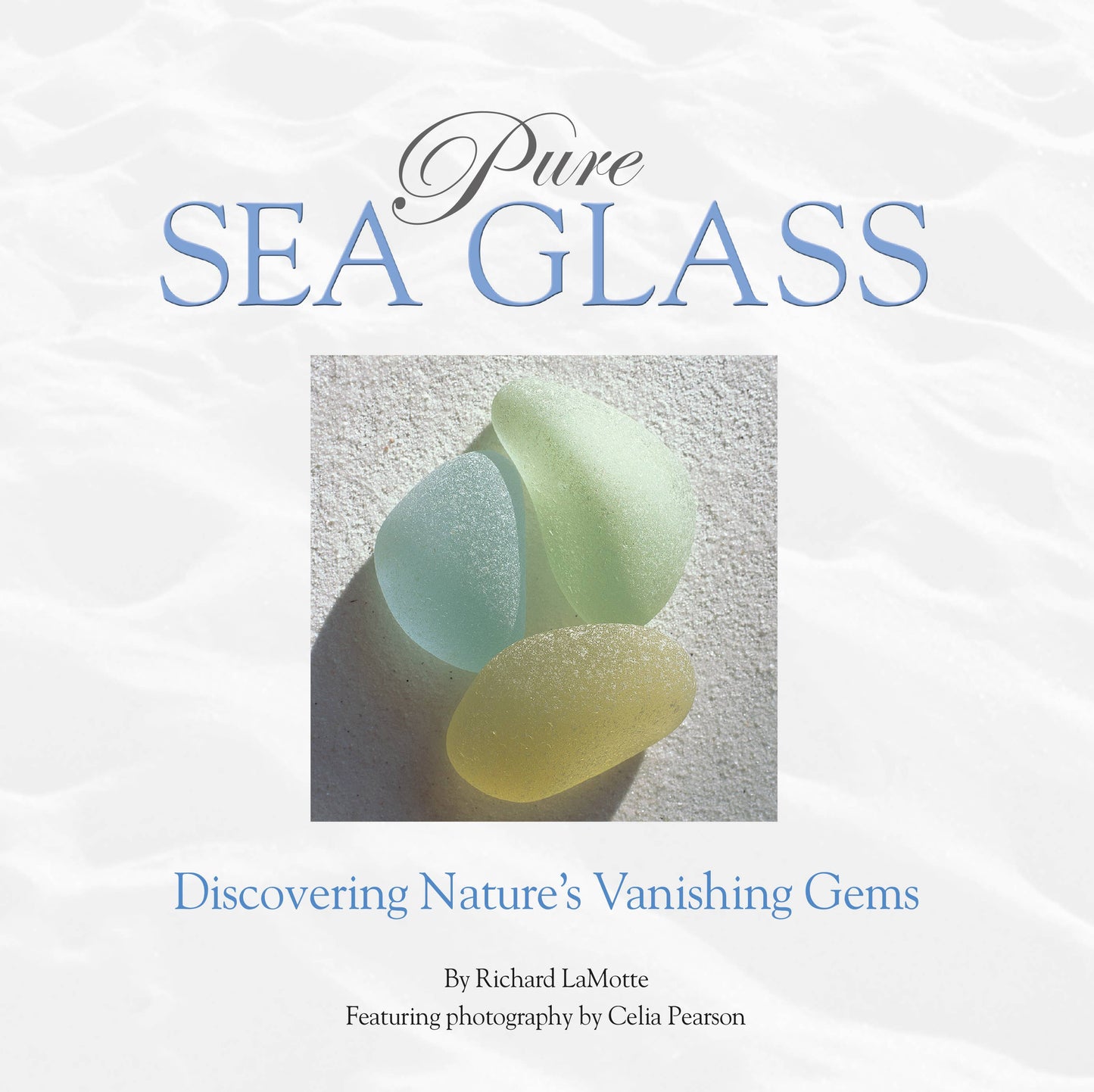 Pure Sea Glass - Discovering Nature's Vanishing Gems