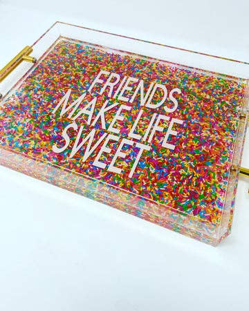 Friends Make Life Sweet Sprinkle Acrylic Tray