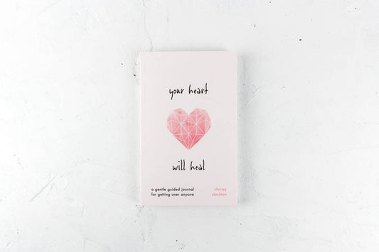 Your Heart Will Heal - A Gentle Guided Journal For Getting Over Anyone