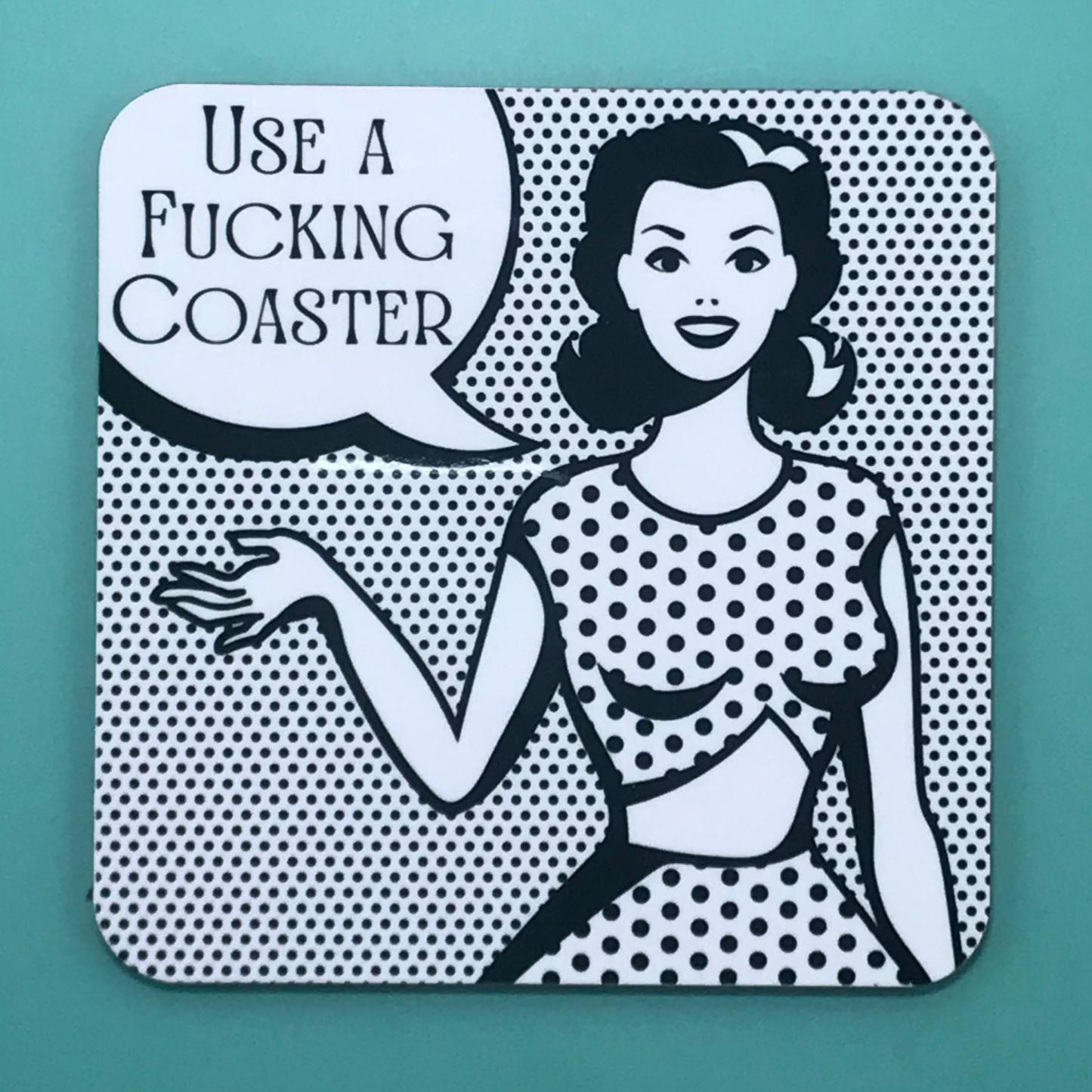 Use A Fucking Coaster