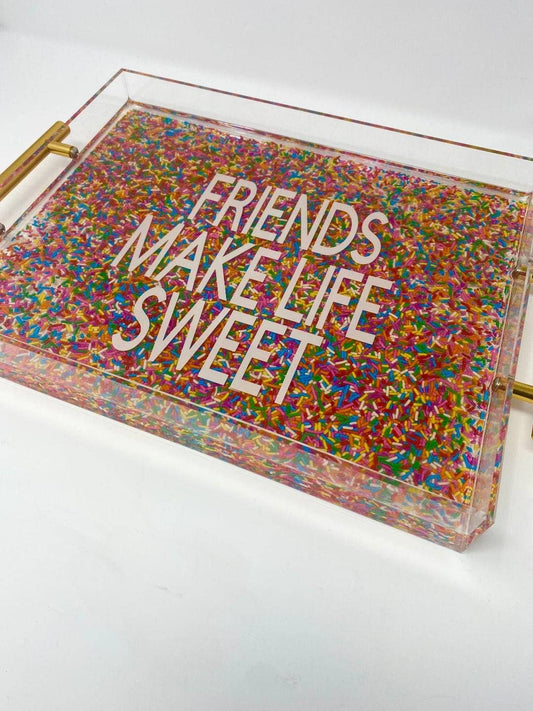 Friends Make Life Sweet Sprinkle Acrylic Tray