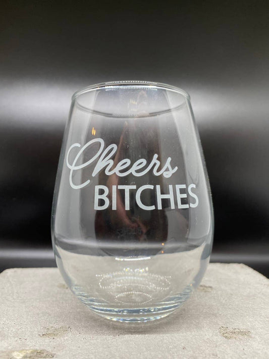 Cheers Bitches Wine Glass