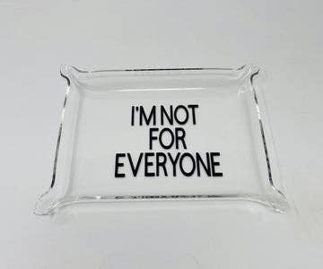 I'm Not For Everyone Acrylic Tray