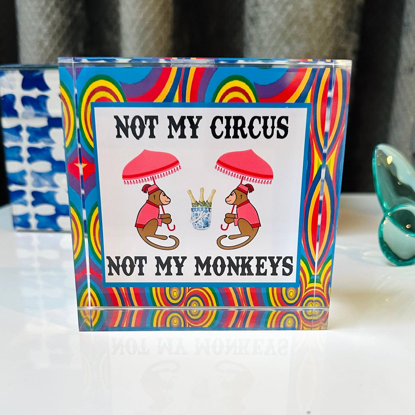 Acrylic Paperweight Table Decor Not My Circus Not My Monkeys