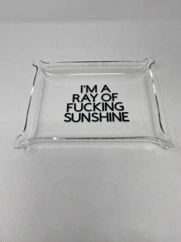 I'm A Ray Of Fucking Sunshine Acrylic Tray